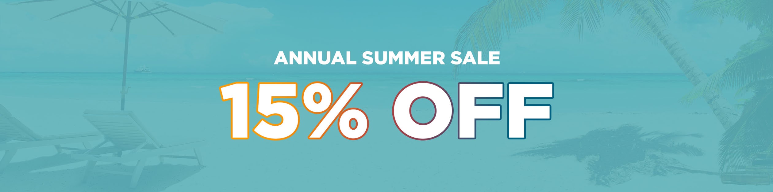 Save 15% with our Annual Summer Sale!